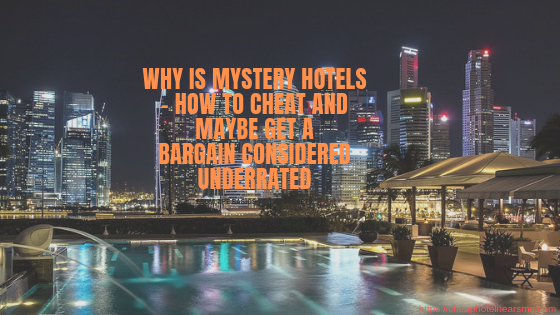 WHY IS MYSTERY HOTELS - HOW TO CHEAT AND MAYBE GET A BARGAIN CONSIDERED UNDERRATED